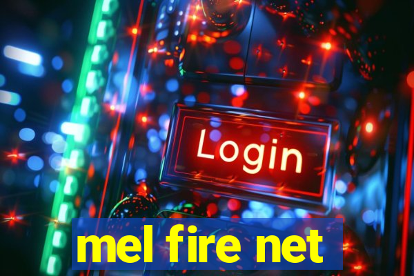 mel fire net